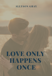 Книга. "Love only happens once (любовь бывает лишь однажды)" читать онлайн