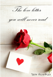 Книга. "The love letter you will never read" читать онлайн